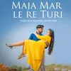 About Maja Mar le re Turi Song